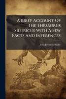 A Brief Account Of The Thesaurus Siluricus With A Few Facts And Inferences 1178491994 Book Cover
