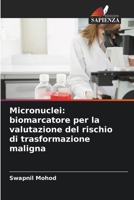 Micronuclei: biomarcatore per la valutazione del rischio di trasformazione maligna (Italian Edition) 6207004205 Book Cover