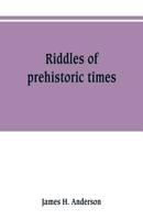 Riddles of prehistoric times 9353801761 Book Cover