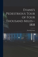 Evans's Pedestrious Tour of Four Thousand Miles--1818 1016423136 Book Cover
