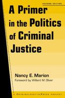 A Primer in the Politics of Criminal Justice 1881798798 Book Cover