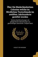�ber Die Niederl�ndsichen Colonien Welche Im N�rdlichen Teutschlande Im Zw�lften Jahrhunderte Gestiftet Worden: Weitere Nachforschungen Mit Gelegentlichen Bemerkungen Zur Gleichzeitigen Geschichte. Zw 0270504605 Book Cover