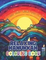 Relaxing Hanukkah Coloring Book: 100+ New and Exciting Designs Suitable for All Ages B0CSVXCR9L Book Cover