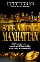 STEALING MANHATTAN: The Untold Story of America’s Billion Dollar Gem Heist Masterminds 1952225442 Book Cover