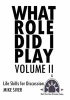 What Role Did I Play Volume II: Life Skills for Discussion 1456700537 Book Cover