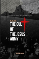 Retelling the Cult of the Jesus Army: Survivors’ Stories of Faith, Betrayal, and Redemption B0FKN6C6J5 Book Cover