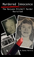 Murdered Innocence:  The Maryann Mitchell Murder Revisited 1300346523 Book Cover