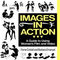 Images in Action: A Guide to Using Women's Film and Video 0919946690 Book Cover