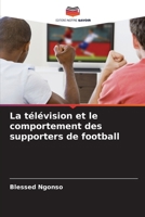 La télévision et le comportement des supporters de football (French Edition) 6207623746 Book Cover