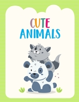 Cute Animals: Lovely And Playful Coloring Book Of Animals, Kids Coloring Sheets With Mazes And Trace Activity B08FP7QDRP Book Cover