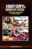 HISTORY OF OBUNEM-EPIE FESTIVAL AND EPIE KINGDOM DEVELOPMENT 9787680425 Book Cover