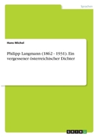 Philipp Langmann (1862 - 1931). Ein vergessener österreichischer Dichter 3346519953 Book Cover