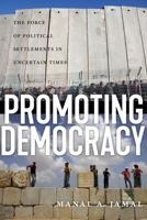 Promoting Democracy: The Force of Political Settlements in Uncertain Times 1479878456 Book Cover