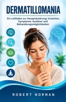 Dermatillomania: Ein Leitfaden zur Hautpickstörung: Ursachen, Symptome, Auslöser und Behandlungsmöglichkeiten (German Edition) B0HMKZVXCS Book Cover