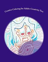 Creative Coloring for Adults-Creativity Two 1545033692 Book Cover