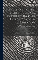 Manuel Complet De Médecine Légale, Considérée Dans Ses Rapports Avec La Législation Actuelle ...... 1021427993 Book Cover