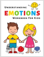 Understanding EMOTIONS Workbook For Kids: Activities for Teaching Toddlers about Feelings B0851MJKFQ Book Cover