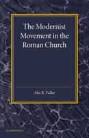 The Modernist Movement in the Roman Church: Its Origins and Outcome 1107657075 Book Cover