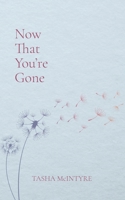 Now That You're Gone 1834320704 Book Cover