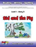 Level 1 Story 3-Sid and the Fig: I Will Be Kind When I Train My Pet 1524574856 Book Cover