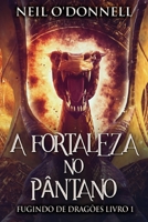 A Fortaleza no Pântano (Fugindo de Dragões) (Portuguese Edition) 4824184940 Book Cover