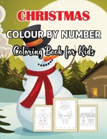 Christmas Colour By Number Coloring Book for Kids: A Christmas Coloring Activity Color By Number Book for Kids A Children's Holiday Coloring Book with ... Pages Ages 4-8, 8-12, 6-10 Holiday Best gift B08P1CFCVH Book Cover