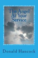 The Angel At Your Service: A Conversation With My Angel 1492750026 Book Cover