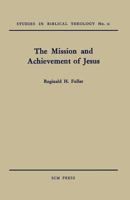 The Mission and Achievement of Jesus: An Examination of the Presuppositions of New Testament Theology 0334047315 Book Cover