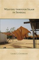 Weaving Through Islam in Senegal 1611630347 Book Cover