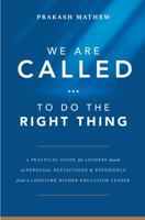We Are Called . . . To Do the Right Thing: A Practical Guide for Leaders Based on Personal Reflections & Experience from a Longtime Higher Education Leader 1946163473 Book Cover