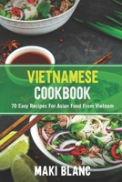 Vietnamese Cookbook: 70 Easy Recipes For Asian Food From Vietnam B091W1321C Book Cover