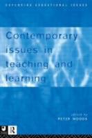 Contemporary Issues in Teaching and Learning (Exploring Educational Issues) 0415137195 Book Cover