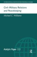 Civil-Military Relations and Peacekeeping (Adelphi Papers, No. 321.) 0199223769 Book Cover