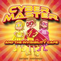 Cyber-Master and the Invisibility Cape 1486626203 Book Cover