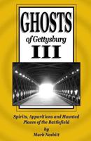 Ghosts of Gettysburg, III: Spirits, Apparitions and Haunted Places of the Battlefield, Vol. 3 0939631903 Book Cover