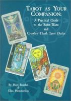 Tarot As Your Companion: A Practical Guide to the Rider-Waite and Crowley Thoth Tarot Decks 1572812176 Book Cover