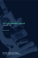 The Birth of a Scourge: The Anti-Cancer War in France 1890-1940 (Studies in the History of Science, Technology Andmedicine) 0415279232 Book Cover