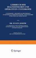 Lehrbuch Der Diagnostischen Und Operativen Cystoskopie: Cystoskopie . Ureterenkatheterismus Funktionelle Nierendiagnostik . Pyelographie Intravesicale Operationen 3642899110 Book Cover