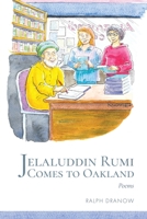 Jelaluddin Rumi Comes to Oakland 0998392871 Book Cover