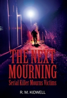 The Next Mourning: Serial Killer Mourns Victims 1977238882 Book Cover