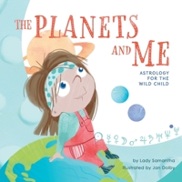 The Planets and Me: Astrology for the Wild Child 1525598260 Book Cover