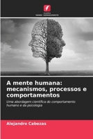 A mente humana: mecanismos, processos e comportamentos 6209583008 Book Cover