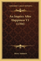 An Inquiry After Happiness V1 0548720215 Book Cover