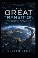 The Great Transition: The Story of How the Internet Left Earth and Humanity Followed B0H2VPYJK8 Book Cover