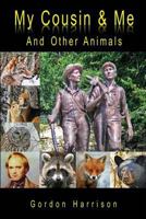 My Cousin & Me: And Other Animals 0987959662 Book Cover