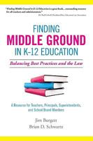 Finding Middle Ground in K-12 Education: Balancing Best Practices and the Law 097962956X Book Cover