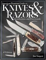 American Premium Guide To Knives & Razors: Identification And Value Guide (American Premium Guide to Knives & Razors (w/DVD))