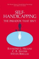 Self-Handicapping: The Paradox That Isn't (The Springer Series in Social/Clinical Psychology) 1489908633 Book Cover