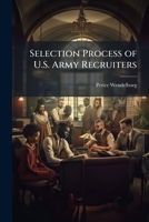 Selection Process of U. S. Army Recruiters 102507047X Book Cover