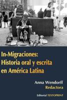 In-Migraciones: Historia Oral Y Escrita En Am�rica Latina 8393311578 Book Cover